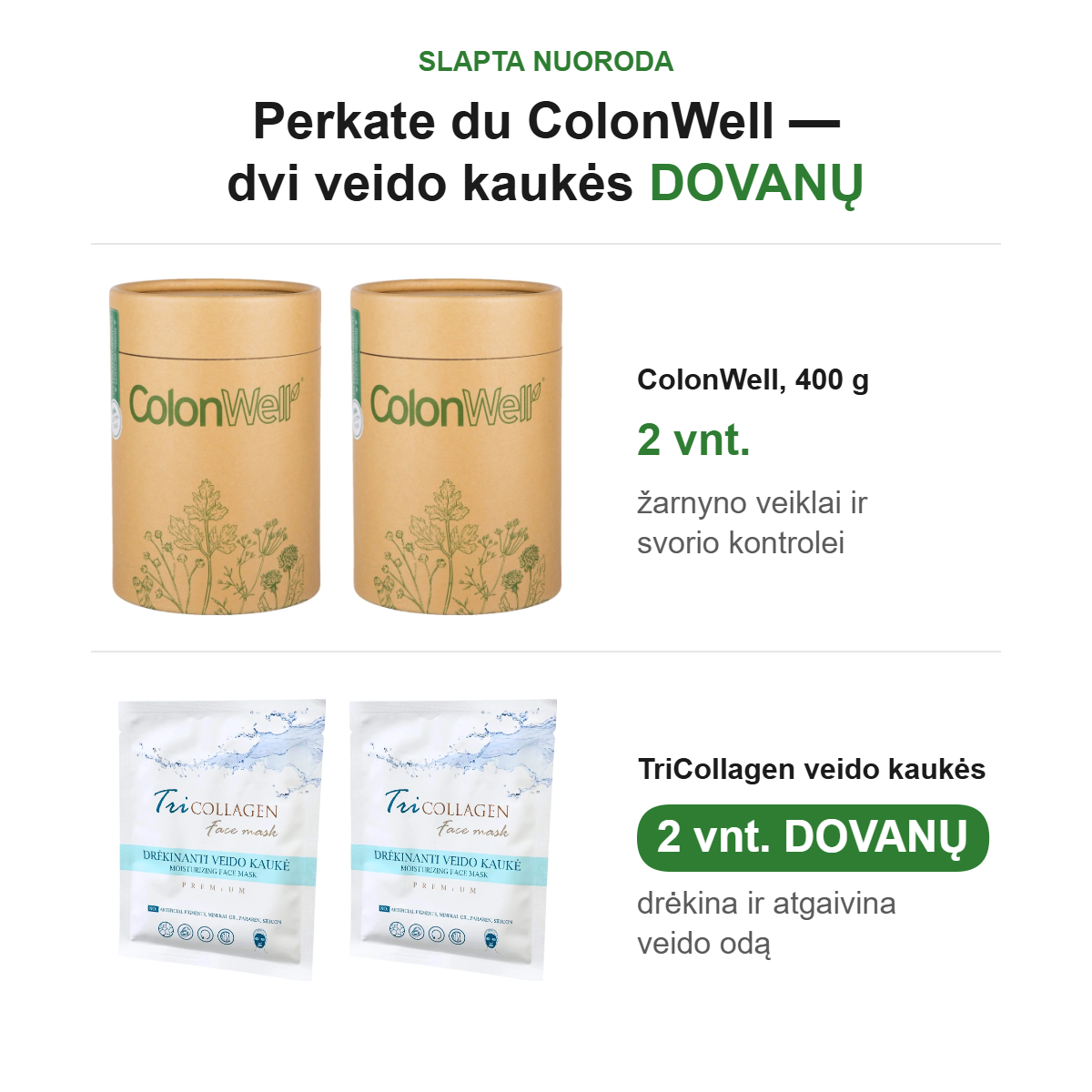 2 vnt. ColonWell ir 2 TriCollagen veido kaukes dovanu